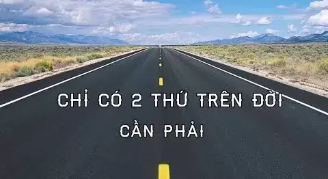 Chỉ có 2 thứ trên đời Cẩn Phải