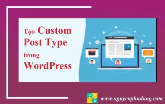 Hướng Dẫn tạo Custom Post Type WordPress