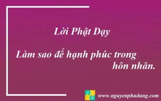 Lời phật Dạy, Để hạnh phúc trong hôn nhân