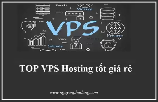  [Top 10] VPS Hosting tốt giá rẻ tại Việt Nam năm 2022