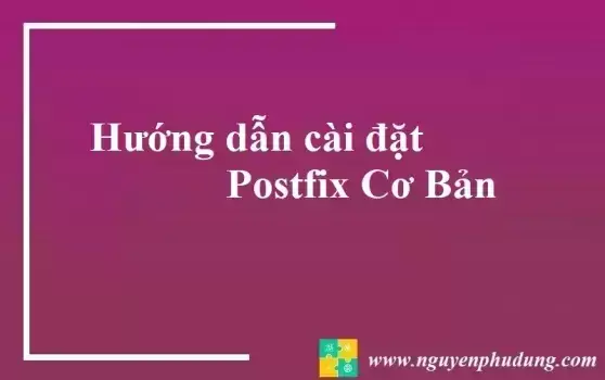 Hướng dẫn cài đặt Postfix Cơ Bản