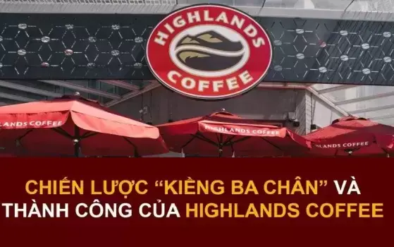 HIGHLAND COFFEE CHIẾN LƯỢC “KIỀNG BA CHÂN”