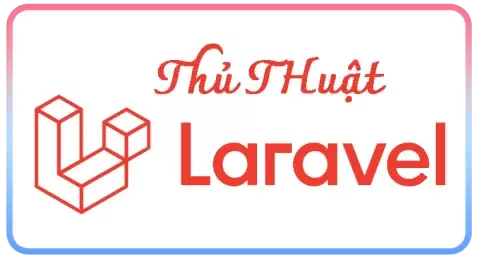 Thủ Thuật Laravel