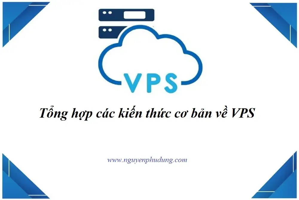 Tổng hợp các kiến thức cơ bản về VPS