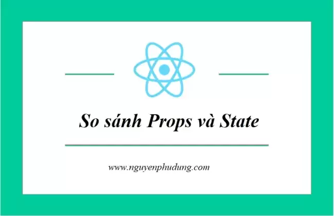 So sánh Props và State