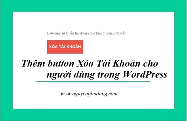 Thêm button Xóa Tài Khoản cho người dùng trong WordPress