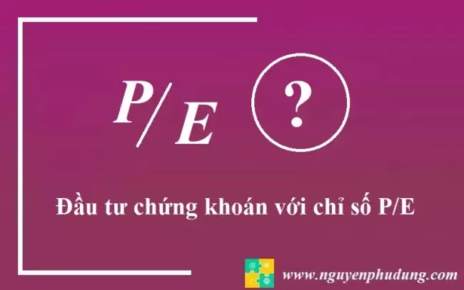 Đầu tư chứng khoán bằng phương pháp P-E