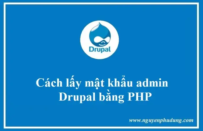 Cách lấy mật khẩu Drupal admin bằng PHP
