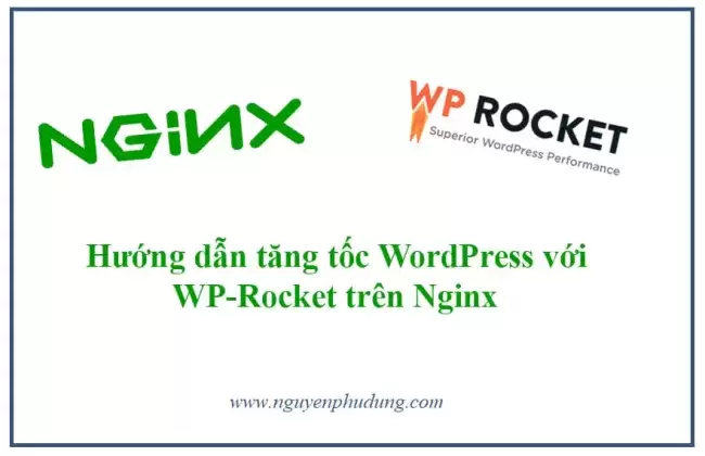 Hướng dẫn tăng tốc WordPress với WP-Rocket trên Nginx