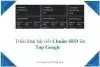Hướng dẫn triển khai bài viết chuẩn SEO lên top Google