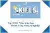 top 10 kỹ năng giúp bạn thành công trong sự nghiệp và kinh doanh