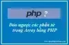  Đảo ngược phần tử trong Array bằng PHP