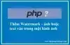 Thêm Watermark ảnh hoặc text vào trong ảnh bằng PHP